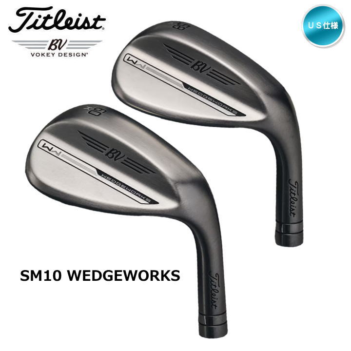 右用 タイトリスト SM10 WEDGEWORKS LIMITED EDITION ウェッジ VOKEY