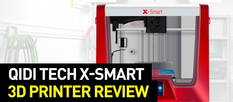QIDI Tech X-Smart Review: Specs, Parts, Software and Upgrades