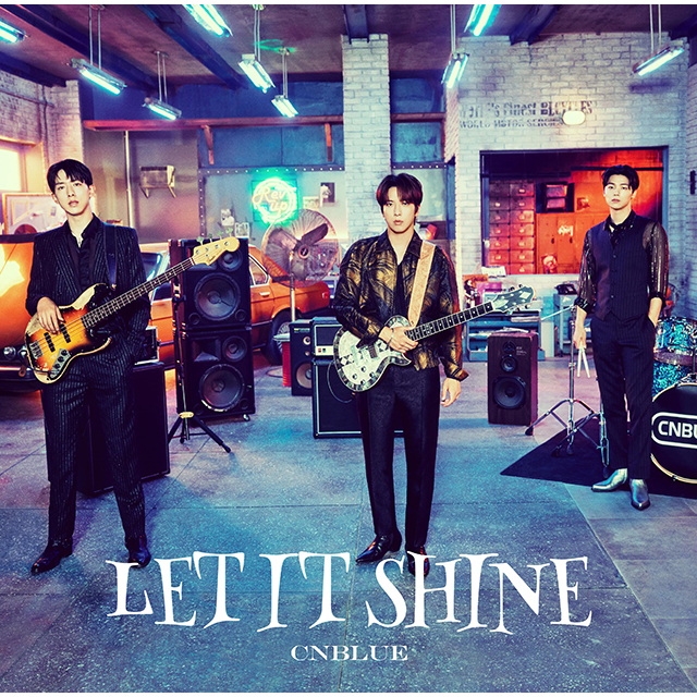 CNBLUE「LET IT SHINE（初回限定盤A）」 | Warner Music Japan