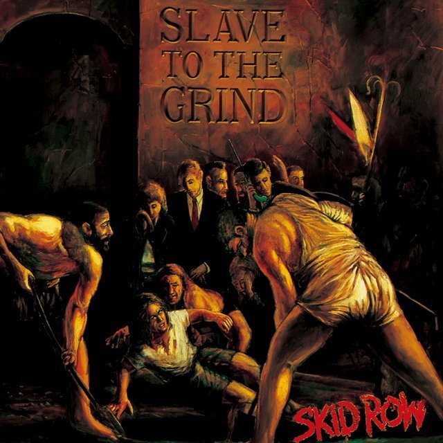 Skid Row / スキッド・ロウ「SLAVE TO THE GRIND / スレイヴ・トゥ・ザ