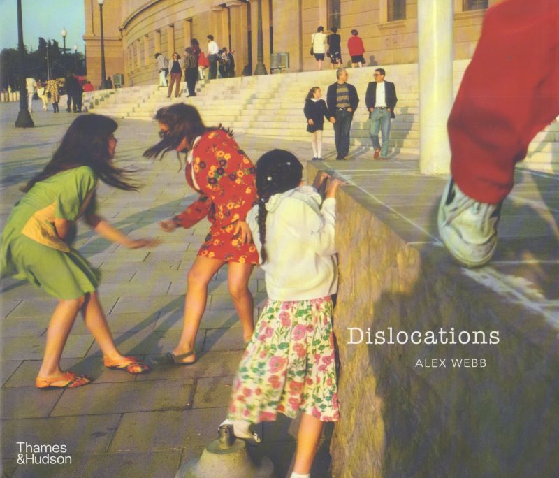 WEBB, Alex. Dislocations. - Cult Jones