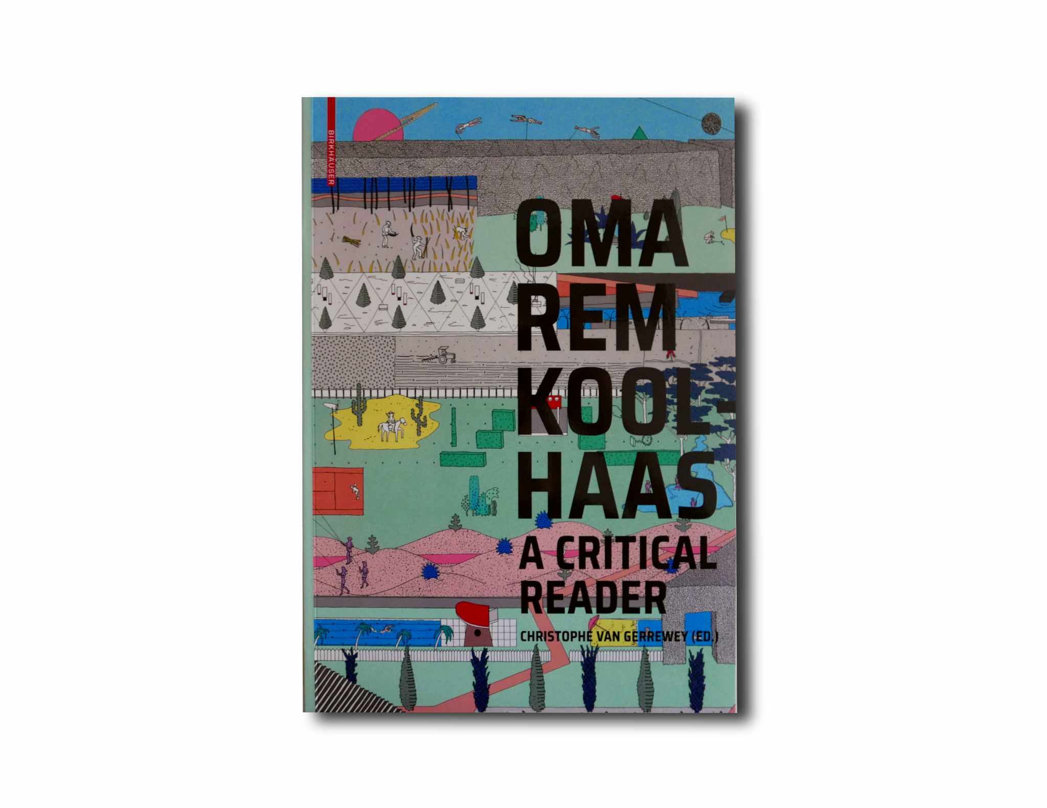 OMA/Rem Koolhaas – A Critical Reader