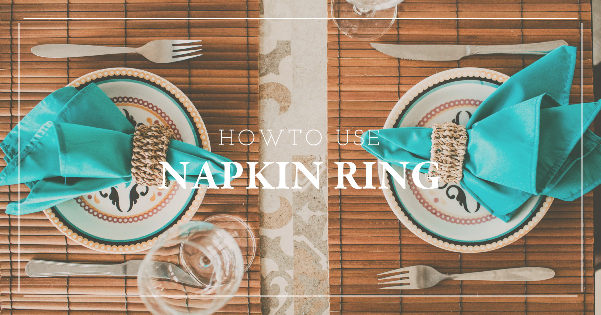 ナプキンリングの簡単な使い方と私が思う選び方のご紹介 – Note198