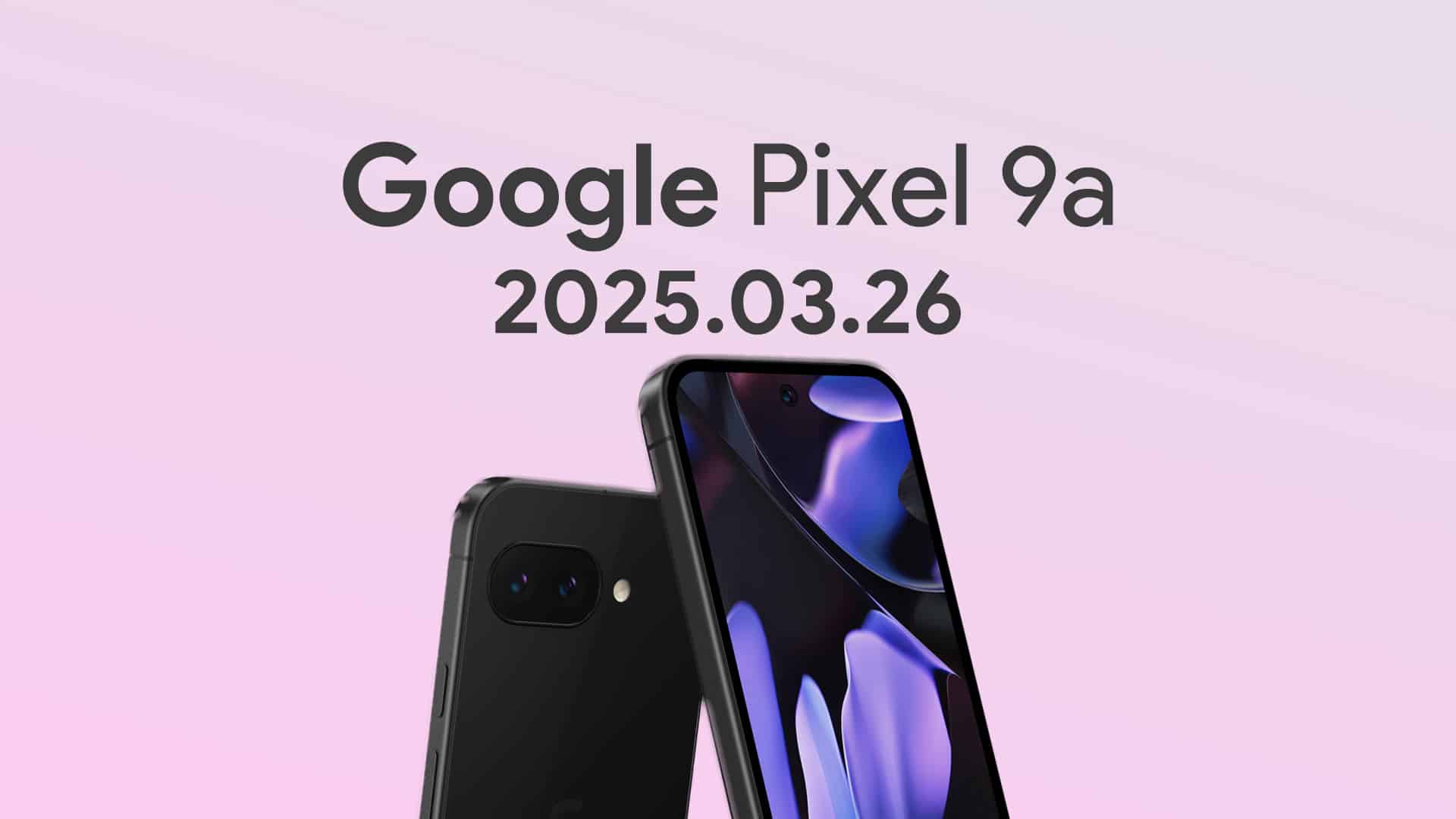 Google Pixel 9a の公式スペックや高解像度レンダ画像がリーク。画面