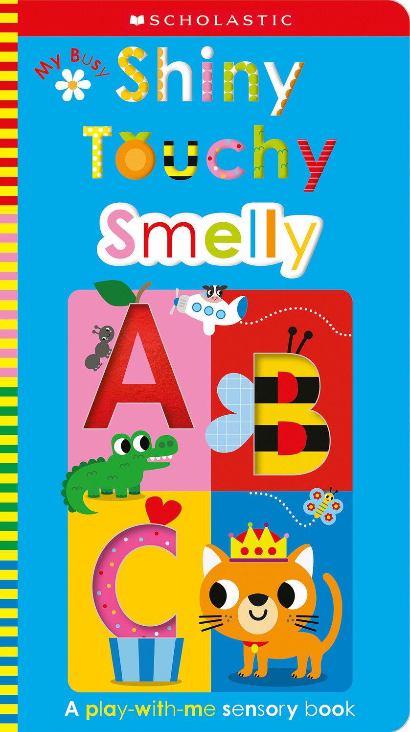 My Busy Shiny Touchy Smelly ABC: Scholastic Early Learners (Touch