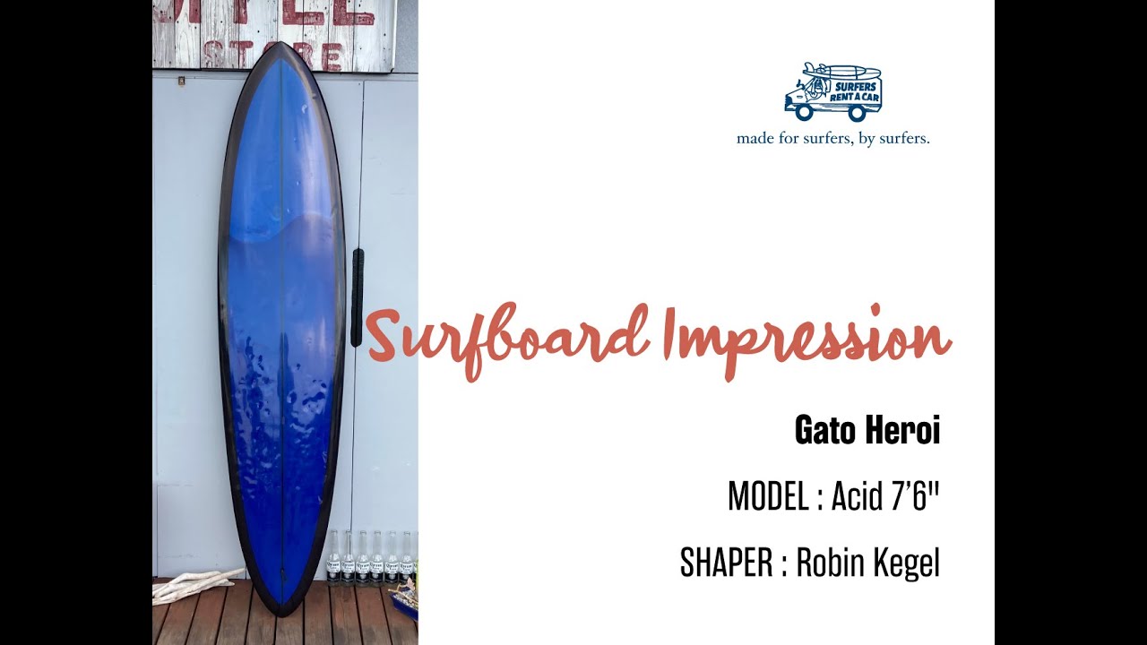 SURFBOARD IMPRESSIONS！【Gato Heroi】Acid 7'6