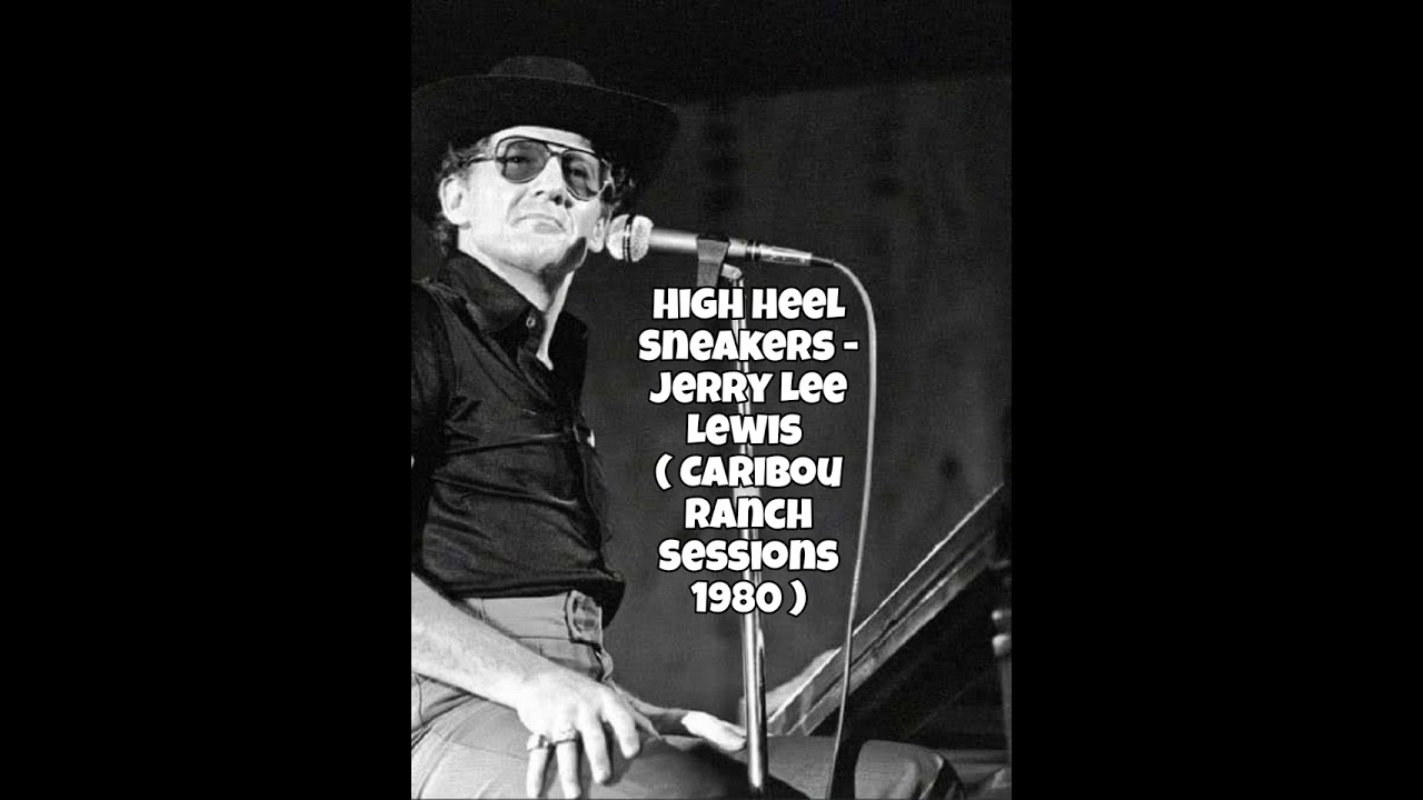 Hi-Heel Sneakers - Jerry Lee Lewis ( Caribou Ranch Sessions 1980