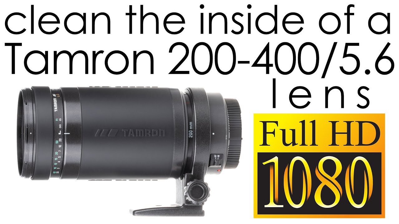 Tamron 200-400mm f/5.6 AF LD 75DE clean the lens inside - YouTube