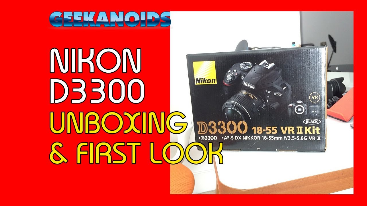 Nikon D3300 18-55mm Kit Unboxing & First Look @UKNikon @NikonUSA