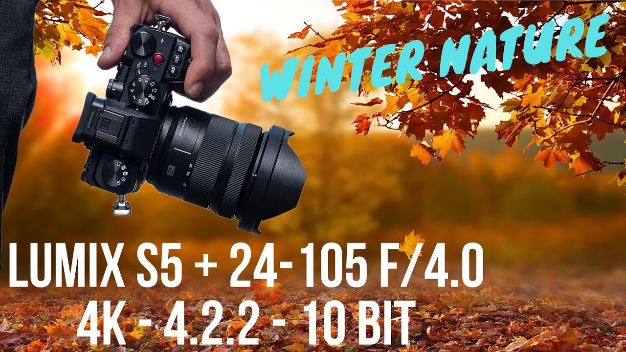 PANASONIC LUMIX S5 & 24-105 mm F4.0 - 4K 4-2-2 10 BIT TEST