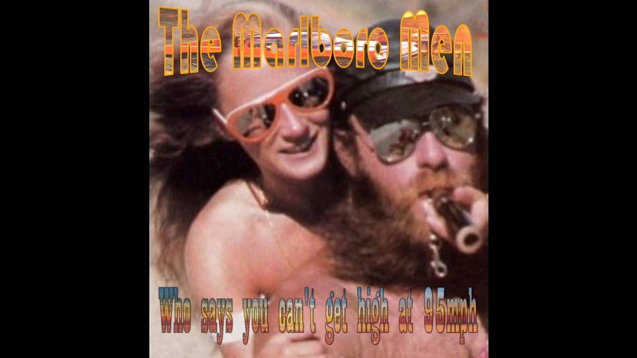 The Marlboro Men - Who Says You Can't Get High at 95mph (2012