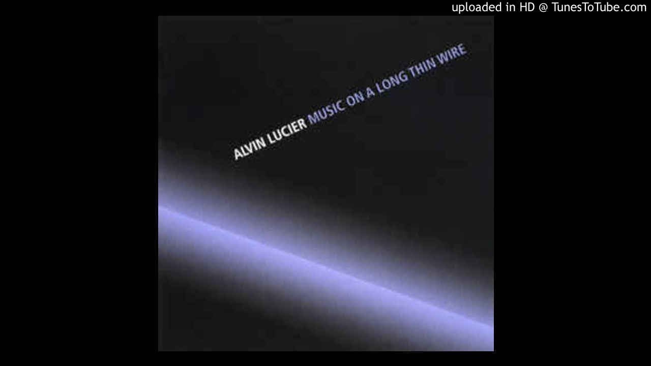 ALVIN LUCIER 'Music On A Long Thin Wire 2xLP (1980) 4 of 4 - YouTube