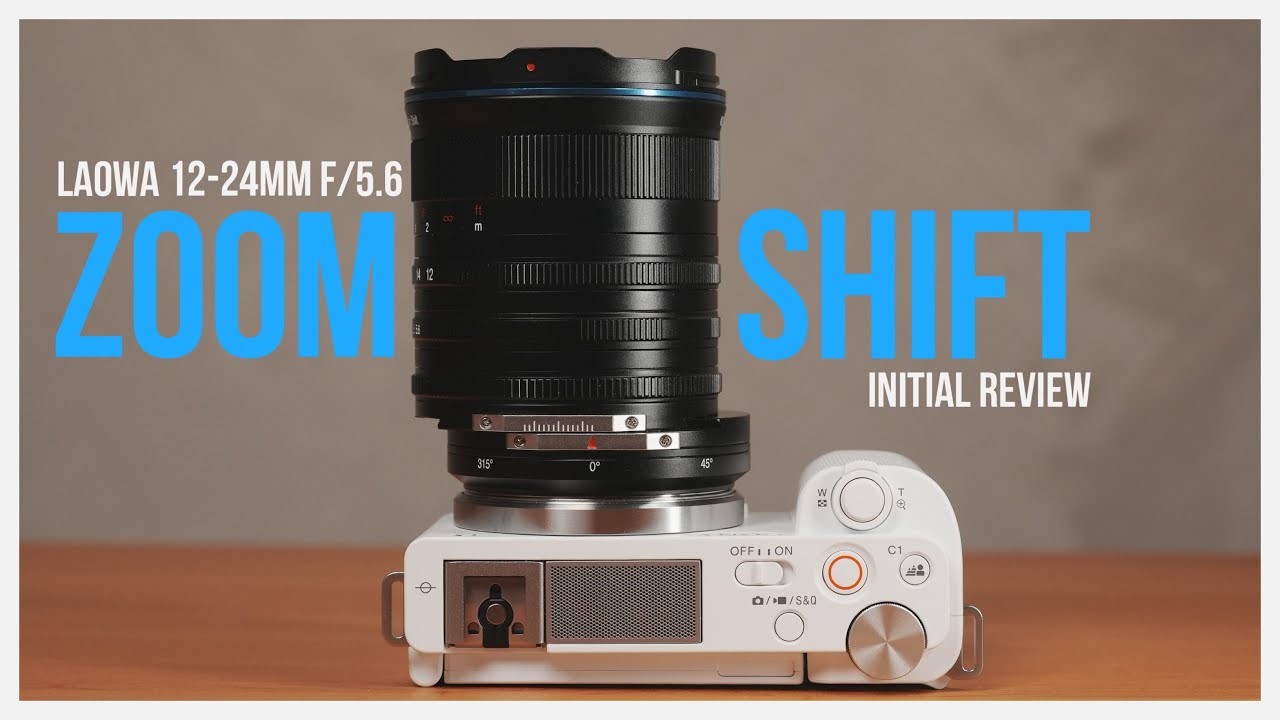 The Laowa CF 12-24mm f/5.6 Zoom Shift Lens - Initial Review and