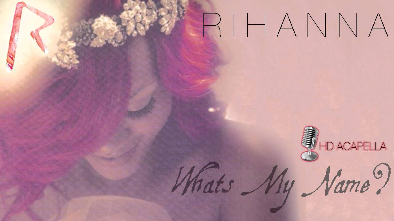 Rihanna Ft. Drake - Whats My Name (Studio Acapella) + Download (HD