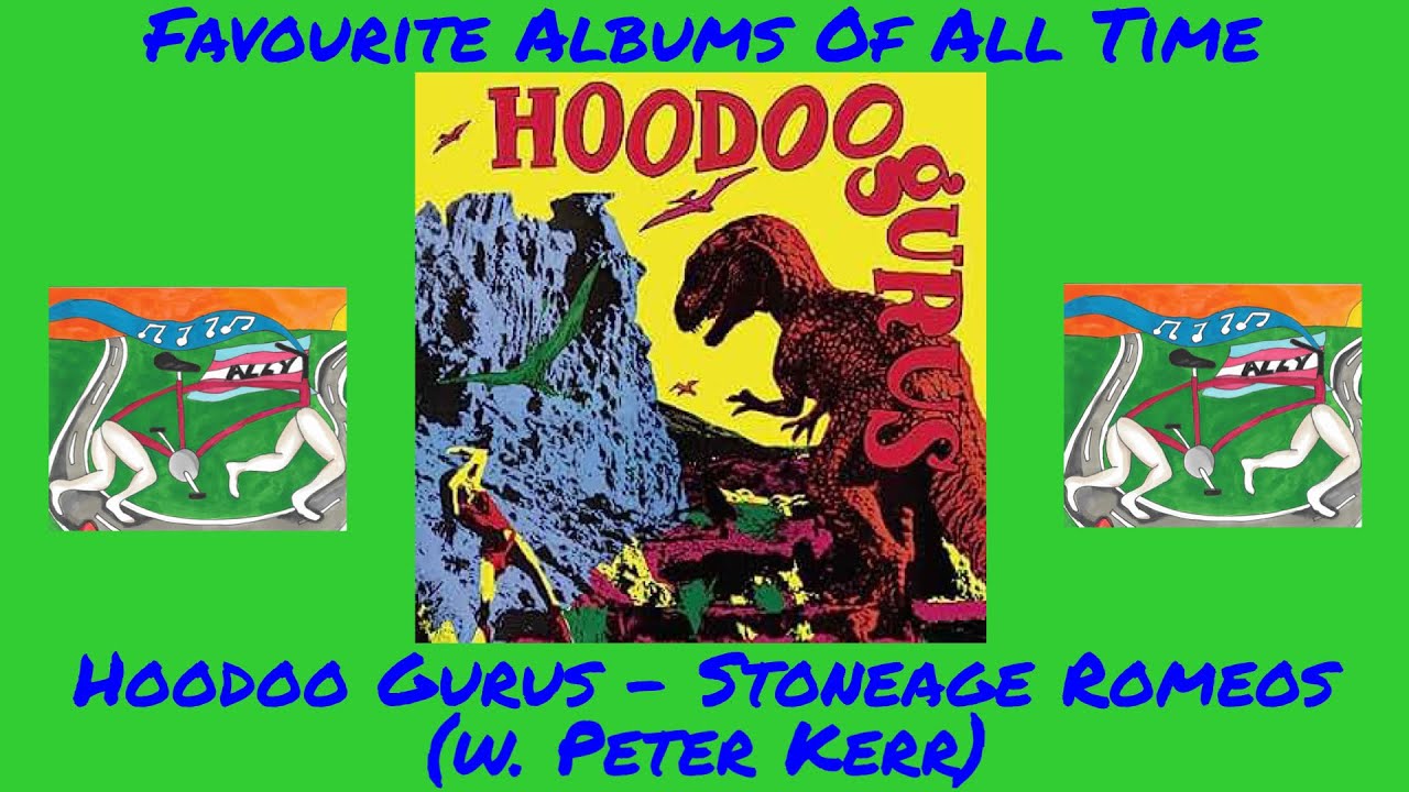 Favourite Albums Of All Time: Stoneage Romeos - Hoodoo Gurus (w