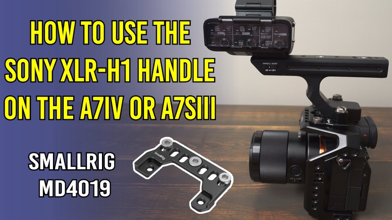 How to Use the Sony FX3/FX30 XLR-H1 Top Handle on the Sony A7IV or