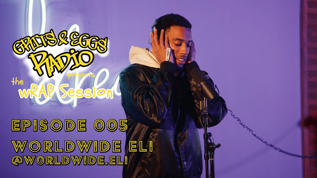 Grits and Eggs Radio Presents: The wRAP Session EP. 005 ft‬
