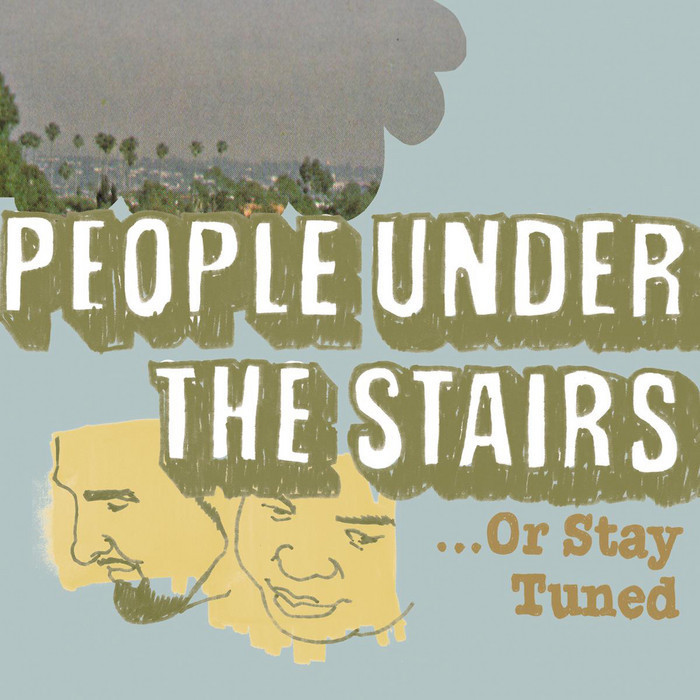 People Under the Stairs - Or Stay Tuned Lyrics and Tracklist