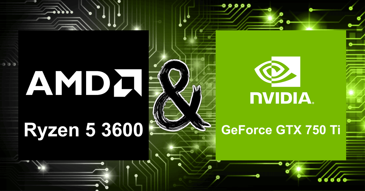 Ryzen 5 3600 and GeForce GTX 750 Ti | Bottleneck Calculation