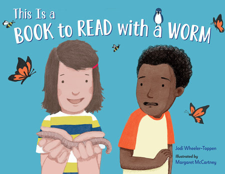 This Is a Book To Read With a Worm by Jodi Wheeler-Toppen