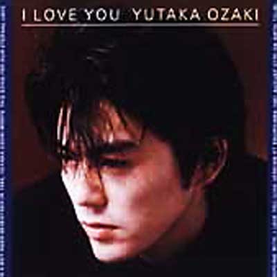 I Love You : Yutaka Ozaki | HMV&BOOKS online : Online Shopping