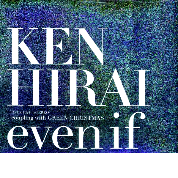 even if – 【平井 堅】公式サイト┃Ken Hirai Official site