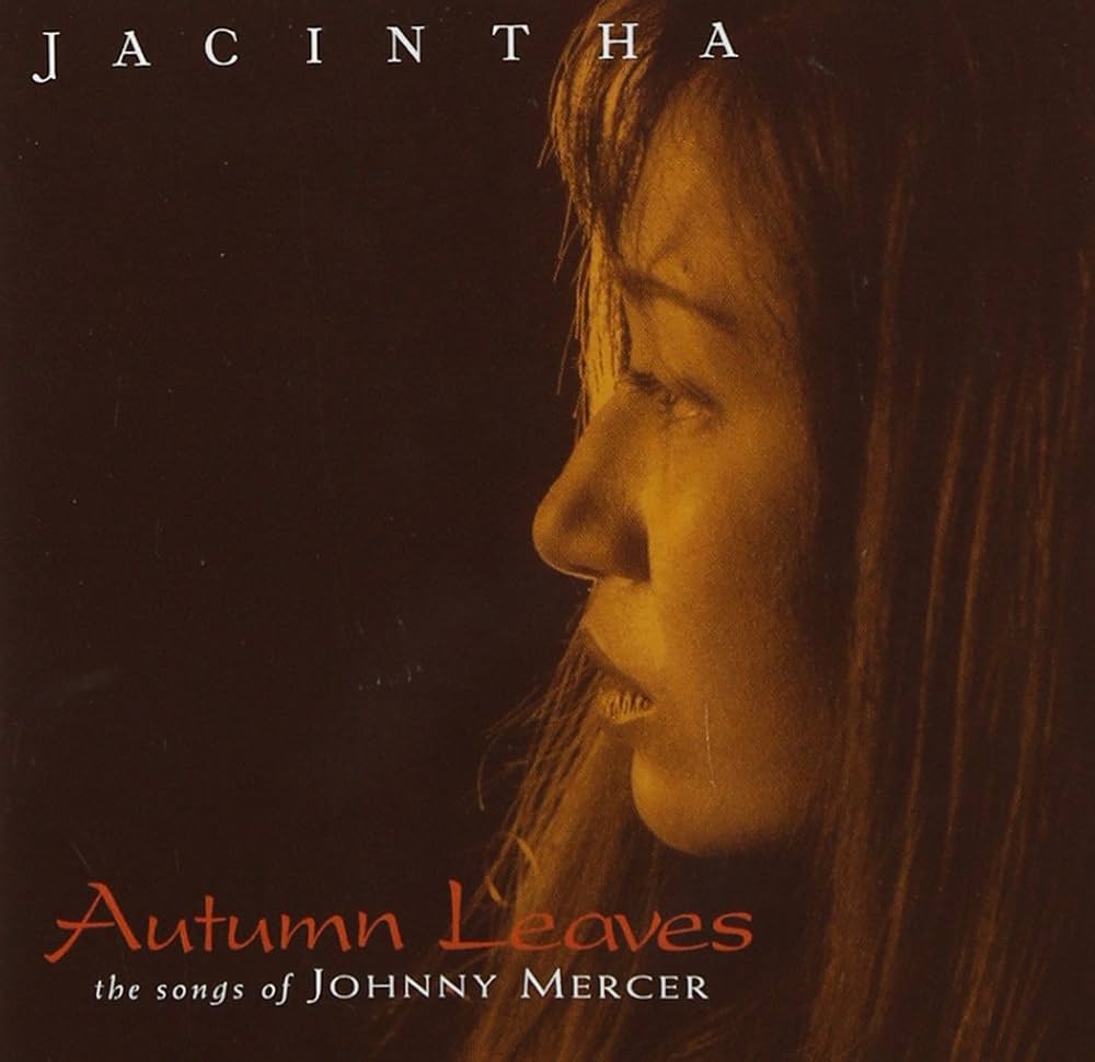 JACINTHA - Autumn Leaves: Songs Of Johnny Mercer - Amazon.com Music
