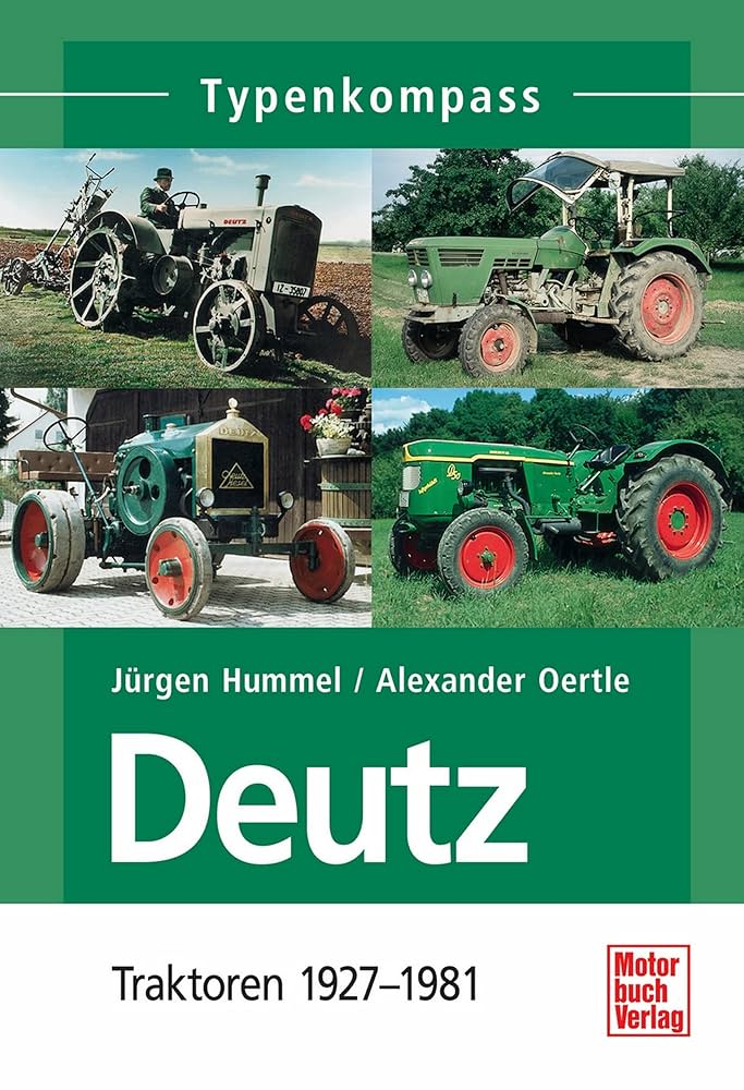 Deutz Band 1: Traktoren 1927 - 1981 (Typenkompass) eBook : Hummel
