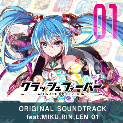 CRASH FEVER ORIGINAL SOUNDTRACK feat.MIKU,RIN,LEN 01 / クラッシュ